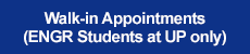 walk-in appointments (E N G R students at U P only)