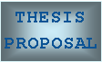 Text Box: THESIS PROPOSAL