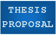 Text Box: THESIS PROPOSAL