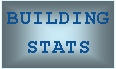 Text Box: BUILDING STATS