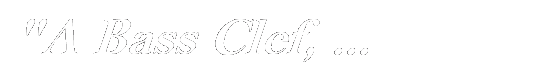 Text Box: "A Bass Clef, ...
