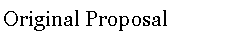 Text Box: Original Proposal