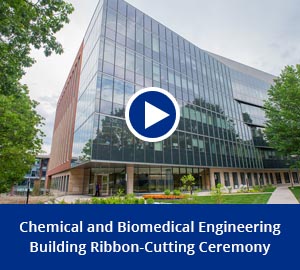 play video: chemical and biomedical engineering building ribbon-cutting ceremony