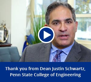 play video: thank you from dean justin schwartz, penn state college of engineering