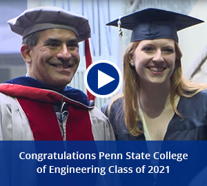 play video: congratulations penn state college of engineering class of 2021