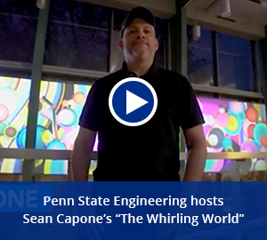 play video: Penn state engineering hosts sean capones the whirling world