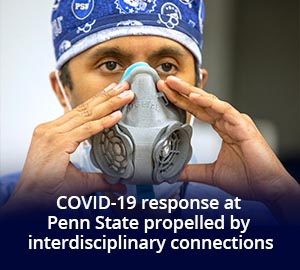 COVID-19 response at Penn State propelled by interdisciplinary connections